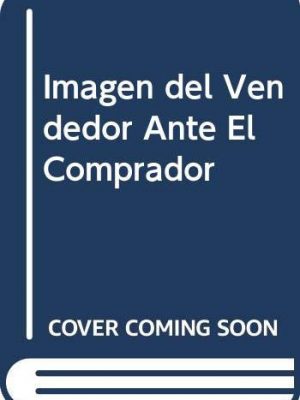 La imagen del vendedor ante el comprador, ante su jefe y ante sí mismo