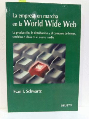 La empresa en marcha en la world wide wed la producción, la distribución y el consumo de bienes, servicios e ideas en el nuevo medio