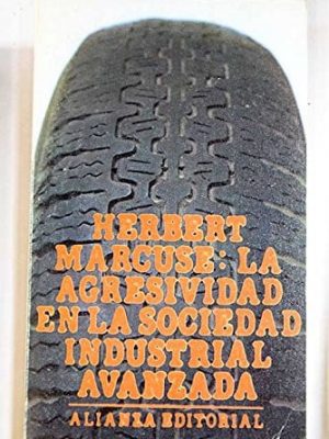 La agresividad en la sociedad industrial avanzada y otros ensayos