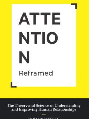 Attention reframed how to connect with others in a new and meaningful way