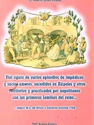 Fedele racconto di vari successi occorsi in napoli o altrove a napoletani per gl'impudichi e sozzi amori, dalli medesimi praticati colle prime famiglie del regno fiel relato de varios episodios sucedidos en nápoles y otros lugares a napolitanos por los impúdicos y sucios amores por los mismos practicados con las primeras familias del reino