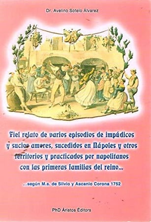443723485212.jpg Fedele racconto di vari successi occorsi in napoli o altrove a napoletani per gl'impudichi e sozzi amori, dalli medesimi praticati colle prime famiglie del regno fiel relato de varios episodios sucedidos en nápoles y otros lugares a napolitanos por los impúdicos y sucios amores por los mismos practicados con las primeras familias del reino