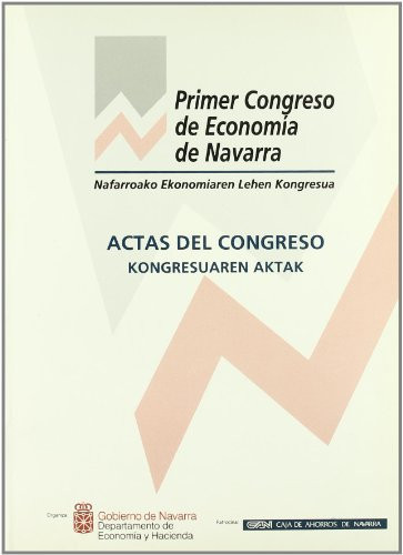 Actas del primer congreso de economía de navarra nafarroako ekonomiaren lehen kongresuaren aktak