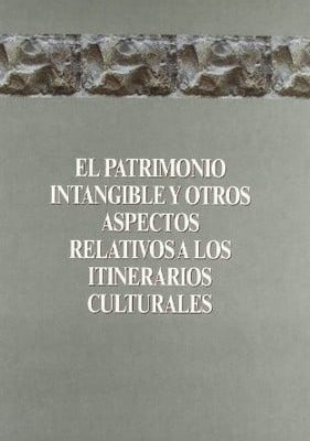 El patrimonio intangible y otros aspectos relativos a los itinerarios culturales