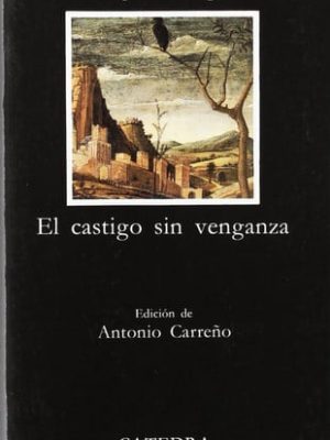 5468663485192.jpg El castigo sin venganza (coleccion letras hispanicas) (letras hispanicas/ hispanic writings) (spanish edition)