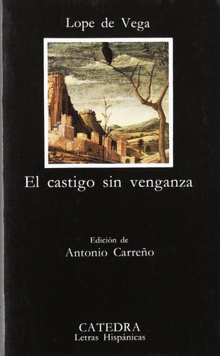 El castigo sin venganza (coleccion letras hispanicas) (letras hispanicas/ hispanic writings) (spanish edition)