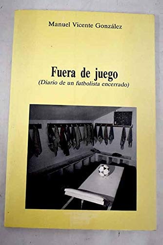 5584693485193.jpg Fuera de juego : diario de un futbolista encerrado
