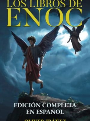 Los libros de enoc: edición completa en español: nueva traducción con anotaciones y comentarios sobre los ángeles caídos, los gigantes, los cielos y la creación (spanish edition)