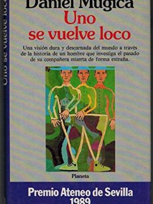 Uno se vuelve loco (colección autores españoles e hispanoamericanos) (spanish edition)