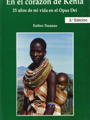 En el corazón de kenia: 25 años de mi vida en el opus dei