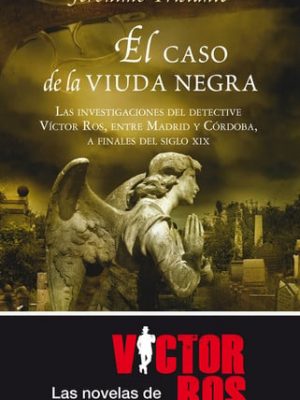 El caso de la viuda negra: las investigaciones del detective víctor ros, entre madrid y córdoba, a finales del siglo xix
