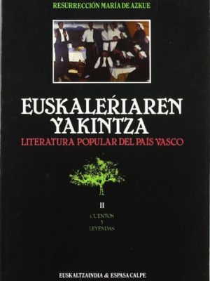 Euskaleŕiaren yakintza. 2. ipuin ta irakurgaiak: = literatura popular del país vasco