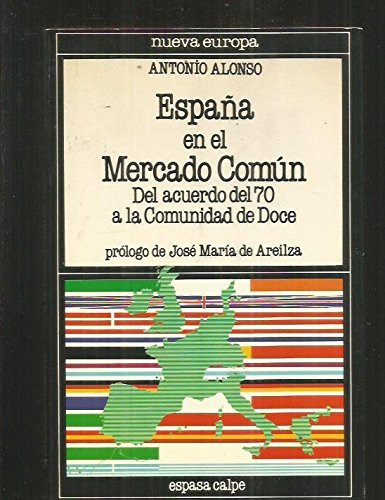 España en el mercado común: del acuerdo del 70 a la comunidad de doce (nueva europa) (spanish edition)