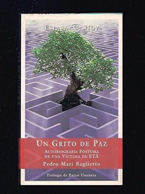 Un grito de paz autobiografía póstuma de una víctima de eta