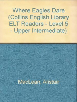 Where eagles dare (collins english library elt readers - level 5 - upper intermediate)
