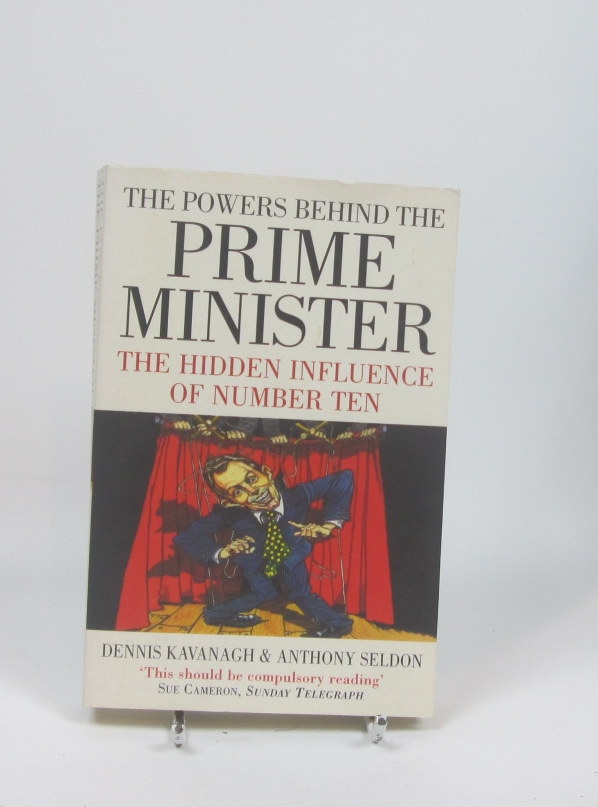 The powers behind the prime minister. the hidden influence of number ten