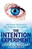 9780007194599_intention-experiment_front-1.jpg Intention-experiment