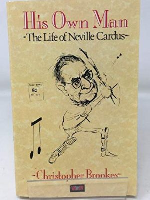 His own man: the life of neville cardus