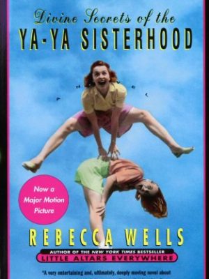 Divine secrets of the ya-ya sisterhood: a novel