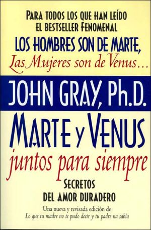 Marte y venus juntos para siempre: secretos del amor duradero
