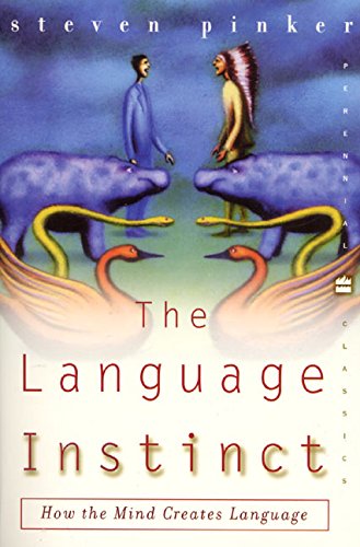 The language instinct: how the mind creates language (perennial classics)
