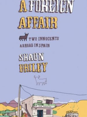9780091896706_a-foreign-affair-two-innocents-abroad-in-spain_front-1.jpg A foreign affair: two innocents abroad in spain