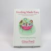 Feeding made easy: from weaning to school: the ultimate guide to contented family mealtimes