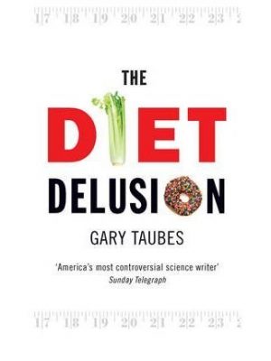 Thediet delusion by taubes, gary ( author ) on jan-01-2009, paperback