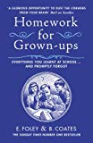 9780099540021_homework-for-grown-ups-everything-you-learned-at-school-and-promptly-forgot-elizabeth-foley-beth-_front-1.jpg Homework for grown-ups: everything you learned at school and promptly forgot. elizabeth foley, beth coates