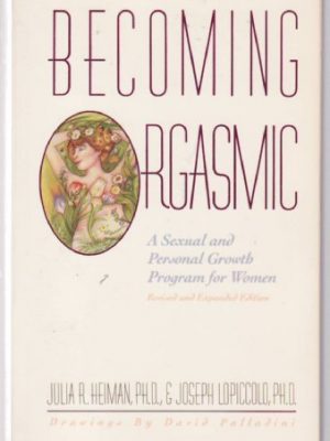 Becoming orgasmic: a sexual and personal growth program for women revised and expanded