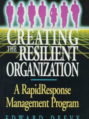 Creating the resilient organization: a rapid response management program