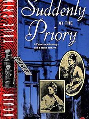 Suddenly at the priory (penguin true crime)