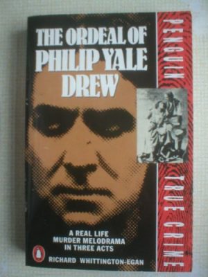 The ordeal of philip yale drew: a real life murder melodrama in three acts  (penguin true crime)