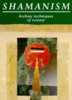 Shamanism: archaic techniques of ecstasy