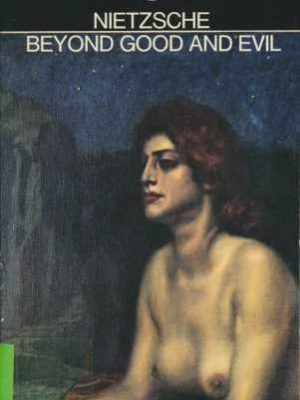 Beyond good and evil: prelude to a philosophy of the future