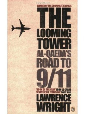 The looming tower: al-qaedas road to 9/11
