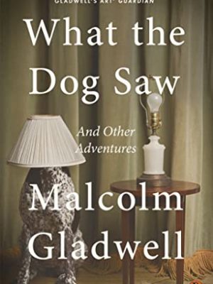 What the dog saw: and other adventures