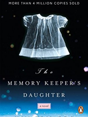 The memory keeper's daughter: a novel
