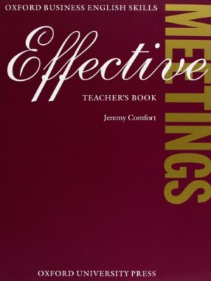 Effective meetings: teacher's book (oxford business english skills)