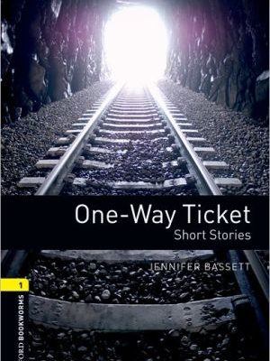 Oxford bookworms library: one-way ticket - short stories: level 1: 400-word vocabulary (oxford bookworms library; stage 1, human interest)