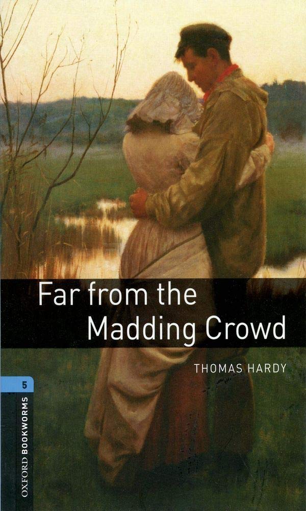 Far from the madding crowd (oxford bookworms level 5)