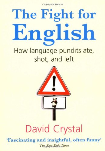 9780199229697_the-fight-for-english-how-language-pundits-ate-shot-and-left_front-1.jpg The fight for english: how language pundits ate, shot, and left