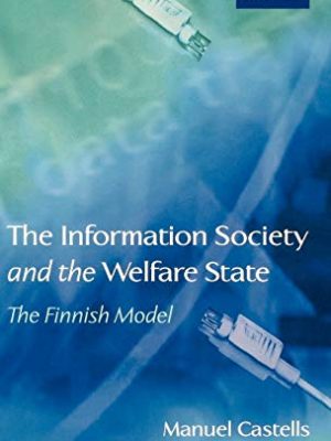 The information society and the welfare state: the finnish model (sitra (series), 233.)