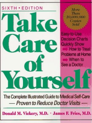 Take care of yourself: the complete illustrated guide to medical self-care, sixth edition