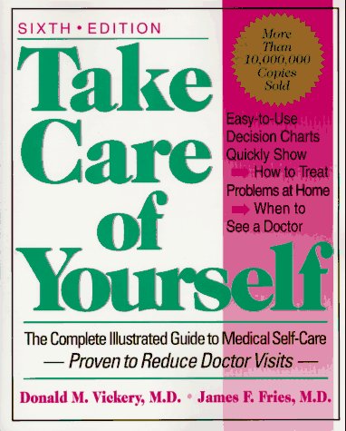 Take care of yourself: the complete illustrated guide to medical self-care, sixth edition