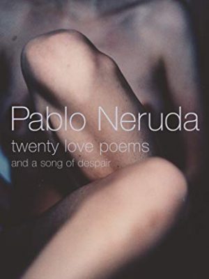 9780224074414_twenty-love-poems-and-a-song-of-despair_front-1.jpg Twenty love poems: and a song of despair