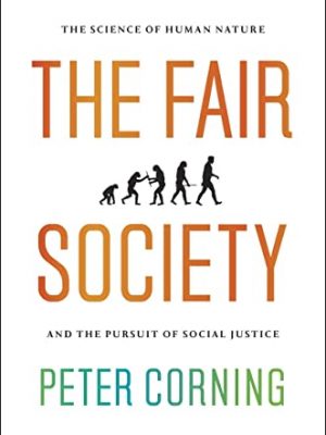 The fair society: the science of human nature and the pursuit of social justice