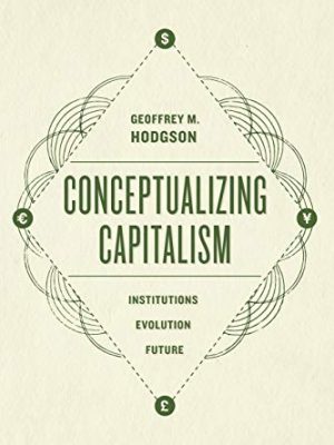 Conceptualizing capitalism: institutions, evolution, future