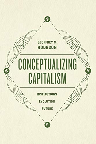 Conceptualizing capitalism: institutions, evolution, future