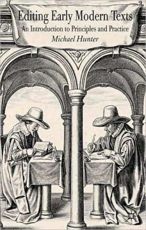 Editing early modern texts: an introduction to principles and practice